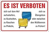 Blechschild Schild 20x30cm - es ist verboten sich auf dem Hof aufzuhalten, zu quatschen, zu rauchen, zu pinkeln, sich zu übergeben oder zwischen den Mülltonnen zu ficken Achtung Verbot