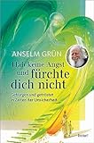 Hab keine Angst und fürchte dich nicht: Geborgen und getröstet in Zeiten der Unsicherheit (Edition Eberhard Münch)