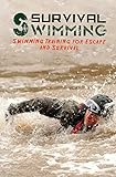Survival Swimming: Swimming Training for Escape and Survival (Survival Fitness, Band 6)