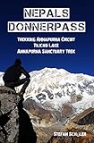 NEPALs DONNERPASS: Trekking ANNAPURNA CIRCUIT, TILICHO LAKE & ANNAPURNA SANCTUARY TREK