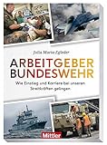 Arbeitgeber Bundeswehr: Wie der Einstieg und die Karriere in unseren Streitkräften gelingen