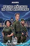 Heiße Nächte in der Kaserne: Eine polyamoröse Romanze mit Humor, Uniformen und drei verliebten Seelent