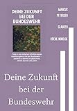 Bundeswehr / Deine Zukunft bei der Bundeswehr: In vier Schritten zur Traumausbildung bei der Bundeswehr – Berufe, Schulabschlüsse, Bewerbungstipps und Orientierung in leichter Sprache