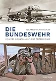 Die Bundeswehr: Von der Gründung bis zur Zeitenwende