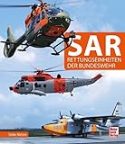 SAR - Rettungseinheiten der Bundeswehr: Technik, Einsätze, Einheiten