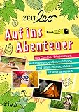 ZEIT LEO – Auf ins Abenteuer: Das Outdoor-Erlebnisbuch mit spannenden Survival-Tipps und tollen Mitmach-Ideen für jede Jahreszeit. Für Kinder ab 8 Jahren