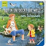Lotta entdeckt die Welt: Am Wasser (Mein Naturstart)